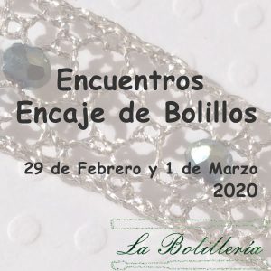 Encuentros de Encaje de Bolillos Febrero y Marzo 2020 - La Bolillería